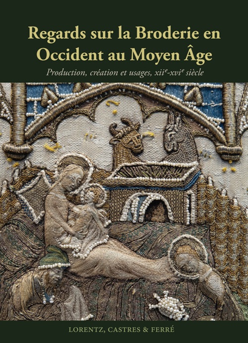 Première de couverture. Regards sur la Broderie en occident au Moyen Âge