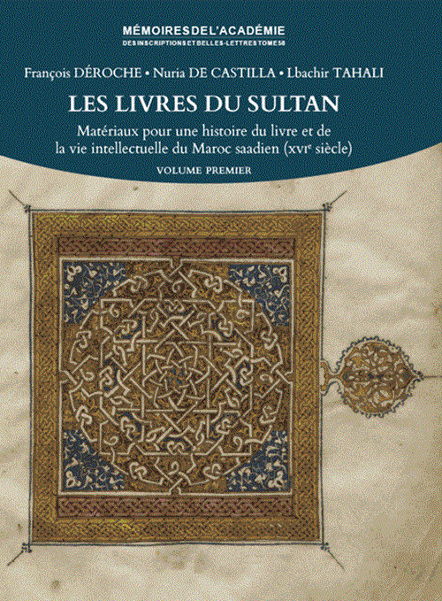 Première de couverture. Les livres du Sultan. Matériaux pour une histoire du livre et de la vie intellectuelle du Maroc saadien