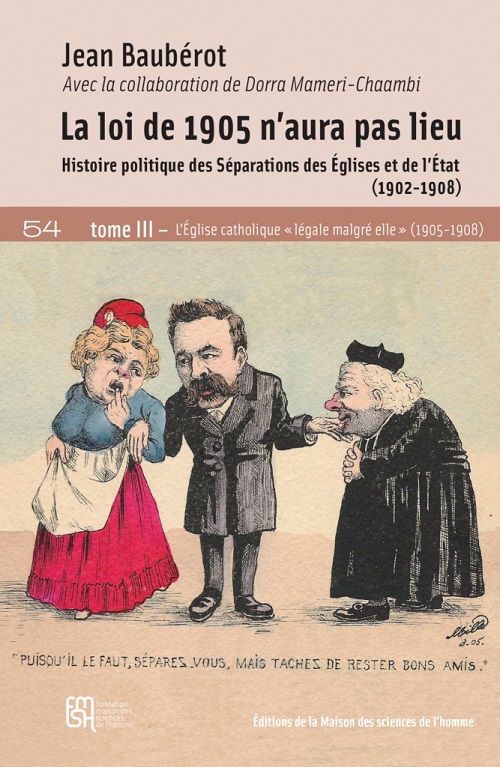 Première de couverture. La loi de 1905 n'aura pas lieu. Histoire politique des Séparations des Églises et de l'État (1902-1908). Tome III