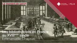 Miniature. Moment de savoir. Les bibliothèques en France au XVIIIe siècle. Emmanuelle Chapron