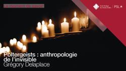 Moment de savoir EPHE-PSL. Poltergeists : anthropologie de l'invisible, avec Grégory Delaplace