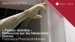 Moment de savoir EPHE-PSL. « Petites divinités » - Réflexions sur les hiérarchies divines