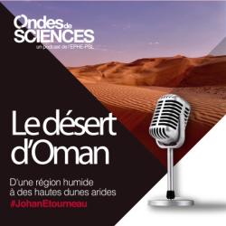 Le désert d'Oman : d'une région humide à des hautes dunes arides